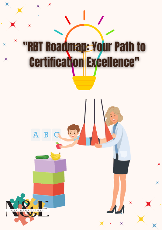 RBT Roadmap Your Path to Certification Excellence - N&E Behavioral