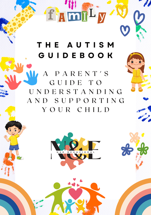 The Autism Guidebook: A Parent's Guide To Understanding And Supporting Your Child eBook - N&E Behavioral